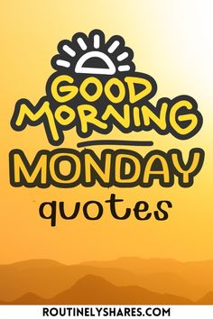 the words good morning monday quotes are written in black and yellow on an orange background