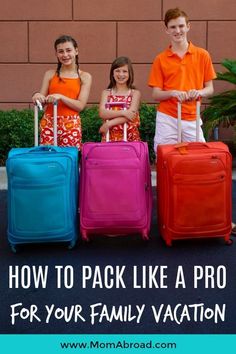 three children standing with their luggage and the words how to pack like a pro for your family vacation