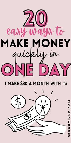 a pink poster with the words 20 easy ways to make money quickly in one day