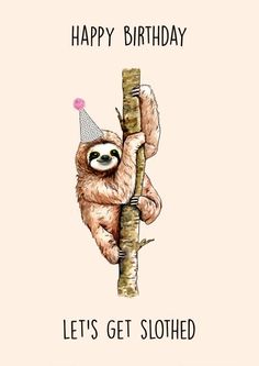 a happy birthday card with a slotty hanging on a tree and the caption, let's get slotted