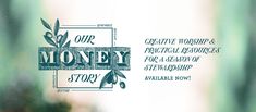 the logo for our money story is displayed in front of a blurry background with leaves