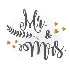 the words mr and mrs written in cursive writing on a white background with gold hearts