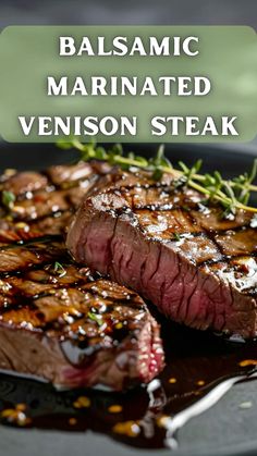 grilled steak with balsamic marinated venison steak on the side