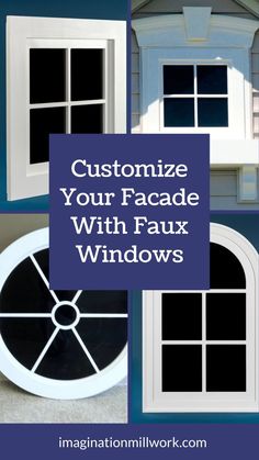 four different windows with the words customize your facade with faux windows