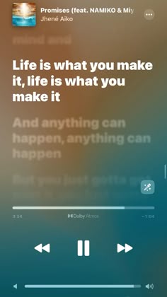 an iphone screen with the text life is what you make it, life is what you make