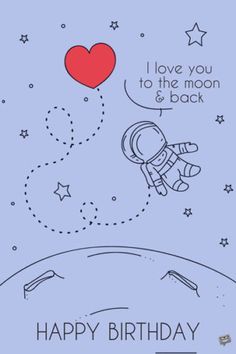 an astronaut floating in the sky with a heart shaped balloon above it and words that say i love you to the moon & back