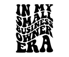 the words in my small business owner era are black and white on a white background