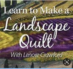 an image of a landscape quilt with the words learn to make a landscape quilt