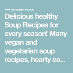 delicious healthy soup recipes for every season many vegan and vegetarian soup recipe, hearty co