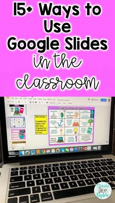 an open laptop computer with the words 15 ways to use google slides in the classroom