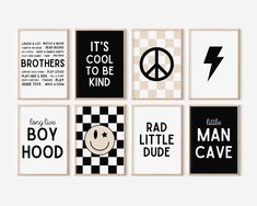 six black and white posters with the words boys, it's cool to be kind