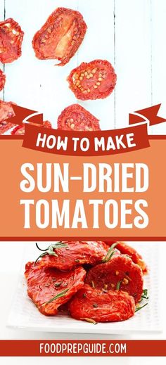 Sliced sun-dried tomatoes on a white background with text that reads, "how to make sun-dried tomatoes." Sun Dry Tomatoes, Homemade Sun Dried Tomatoes, Drying Tomatoes, Make Sun Dried Tomatoes, Pesto Dishes, Preserving Tomatoes, Sun Dried Tomato Sauce, Cooking Substitutions, Canning Vegetables