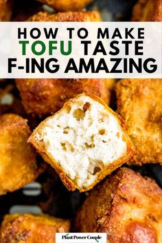 fried food with text overlay that reads how to make tofu taste - fiing amazing