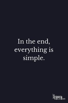 the quote in the end, everything is simple