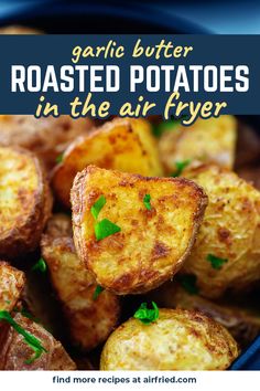 garlic butter roasted potatoes in the air fryer