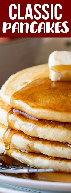 stack of pancakes with syrup and butter sitting on a plate next to the words classic pancakes