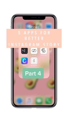 an iphone with the text 5 apps for better instagram story part 1