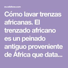 Cómo lavar trenzas africanas. El trenzado africano es un peinado antiguo proveniente de África que data de al menos el año 500 a.C. y sigue siendo un estilo bastante difundido en todo el mundo.http://www.csdt.rpi.edu/african/CORNROW_CURV... Cornrow, Box Braids, Braids, Hair, Plaits