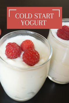 two glasses of yogurt with raspberries on top and the words cold start yogurt above them