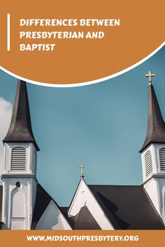 a church with two steeples and the words differences between presbyian and baptist