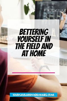 a woman sitting in front of a computer with the words, bettering yourself in the field and at home