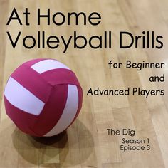 a red and white volleyball ball sitting on top of a hard wood floor with the words at home volleyball drills for beginners and advanced players