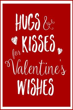 the words hugs and kisses for valentine's wishes are in white letters on a red background