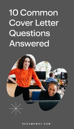 two women sitting at a desk with the words 10 common cover letter questions answered