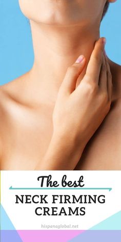 3 neck firming products that really work - Hispana Global How To Firm Neck Skin, Neck Cream Firming Best, Neck Firming Skin Tightening, Neck Tightening Cream, Best Neck Cream, Skin Firming Lotion, Neck Firming Cream, Tighten Neck Skin, Saggy Neck