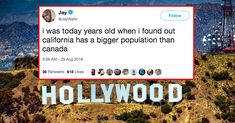 the hollywood sign has been altered to say it was today years old when i found out california has a bigger population than canada