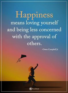 a woman flying a kite with the quote happiness means loving yourself and being less concerned with the approval of others