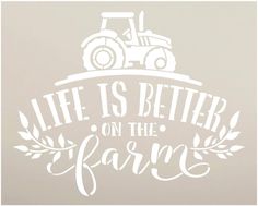 a wall decal with the words life is better on the farm and a tractor