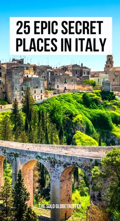 an old bridge with the words 25 epic secret places in italy above it and below