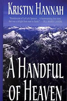 a book cover for a handful of heaven by kristin hannanh with mountains in the background