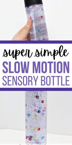 a hand holding a bottle with the words super simple slow motion sensor bottle on it