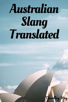 an image of the sydney opera with text overlay that reads, australia slang translated