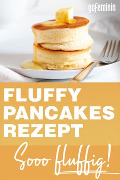 pancakes with butter on top and the words fluffy pancakes rezept too fluffly