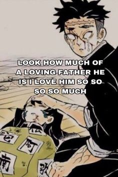 an anime scene with the words, look how much of a loving father he is love him so so so so much