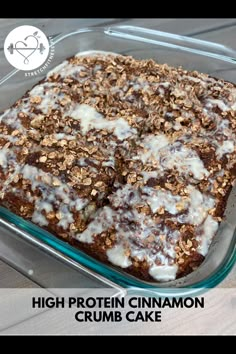 high protein cinnamon crumb cake in a glass baking dish with the words high protein cinnamon crumb cake