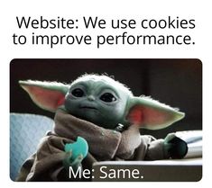 a baby yoda with the caption website we use cookies to improve performance me same