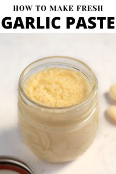 an image of garlic paste in a jar with text overlay that reads how to make fresh garlic paste