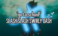 the words go to school slash flash swryly dash are in front of an underwater background