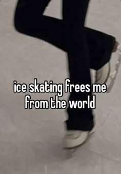 someone in black pants and white sneakers is skating frees me from the world?