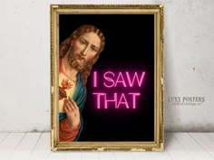 a painting of jesus holding a flower with the words i saw that in neon lights