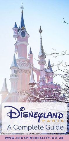 the disneyland paris castle with text overlaying it that reads, a complete guide