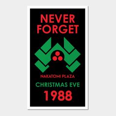 a poster with the words never forgett nakatomi plaza christmas eve 1989 on it