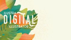 the words digital illustrator are written in white and green leaves on an orange background