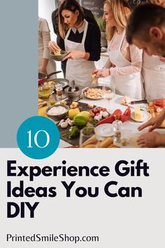 a group of people standing around a table with food on it and the words 10 experience gift ideas you can diy