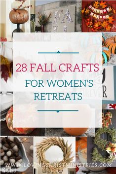 the words 28 fall crafts for women's retreats on top of pictures of autumn decorations