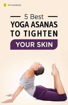 a man doing yoga poses with the text 5 best yoga asanas to tighten your skin